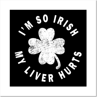 I'm so irish my liver hurts - Irish distressed Posters and Art